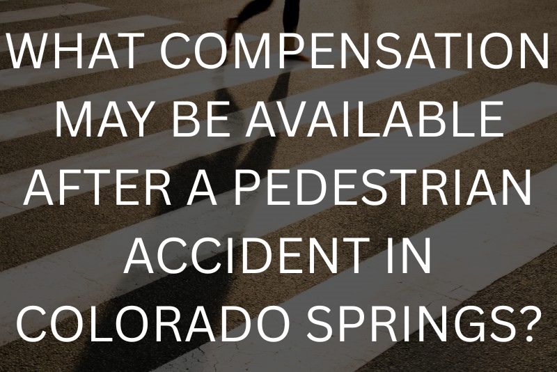 What compensation may be available after a pedestrian accident in Colorado Springs?